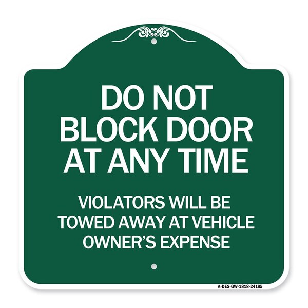 Signmission Do Not Block Door at Anytime Violators Will Be Towed Away at Owner Expense, A-DES-GW-1818-24185 A-DES-GW-1818-24185 - main